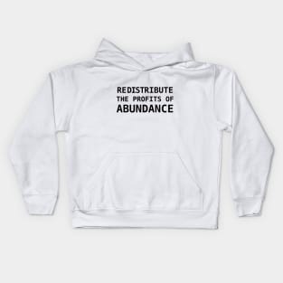 REDISTRIBUTE THE PROFITS OF ABUNDANCE Kids Hoodie